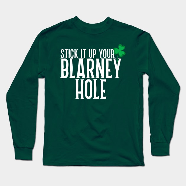 Stick It Up Your Blarney Hole Long Sleeve T-Shirt by darklordpug